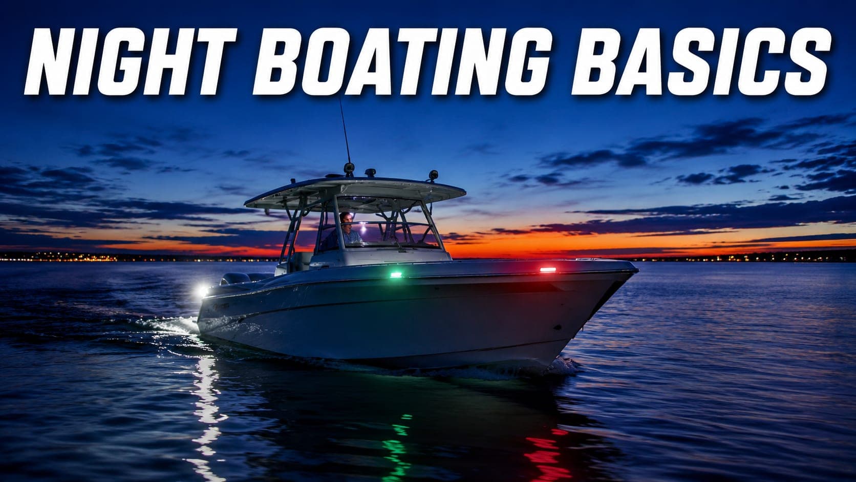 How to Boat Safely After Dark: Night Navigation Made Simple